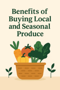 Benefits Of Buying Local And Seasonal Produce.
