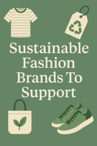 Sustainable Fashion Brands To Support Eco-Friendly Style