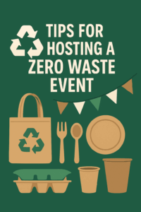 Tips For Hosting A Zero Waste Event Your Comprehensive