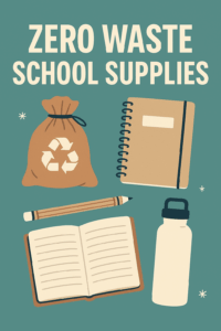 Zero Waste School Supplies on a Sustainable Future